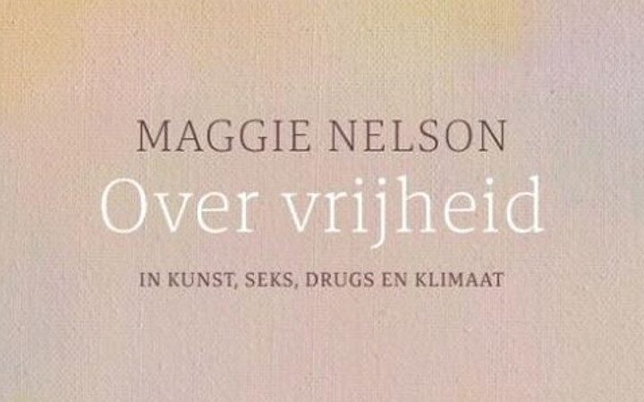 Maggie Nelsons’ zoektocht naar vrijheid