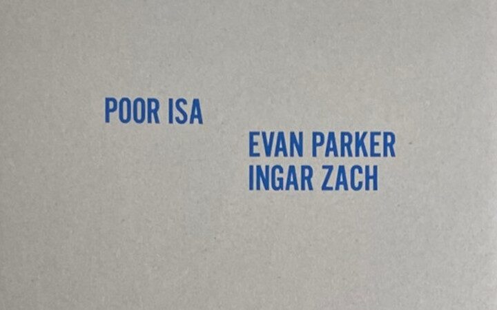 Poor Isa + Evan Parker/Ingar Zach : een hypnotiserende verkenning van vrije klankwerelden
